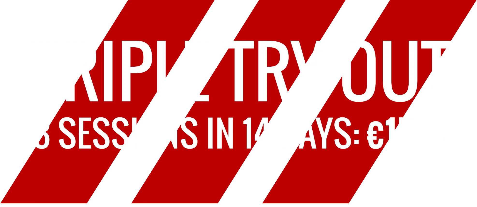 Triple Try Out: 3 sessions in 14 days for €150,-